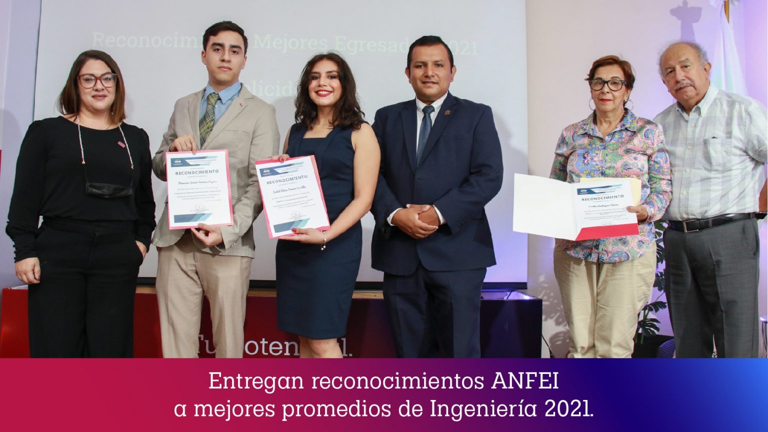 Entregan reconocimientos ANFEI a mejores promedios de ingeniería 2021 ...